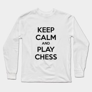 KEEP CALM AND PLAY CHESS Long Sleeve T-Shirt